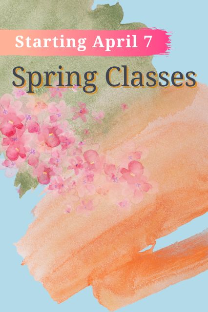 Spring Classes Start April 7